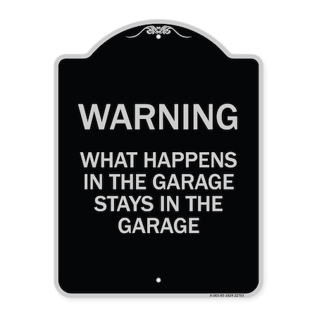 Signmission What Happens in the Garage Stays in the Garage Heavy-Gauge Aluminum Architectural Sign A-DES-BS-1824-22703